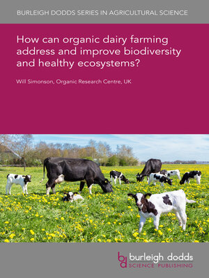 cover image of How can organic dairy farming address and improve biodiversity and healthy ecosystems?